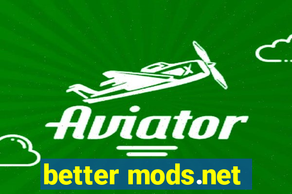 better mods.net